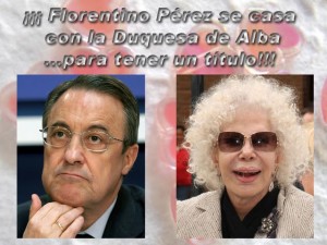 Florentino se casa con la Duquesa de Alba para conseguir un título